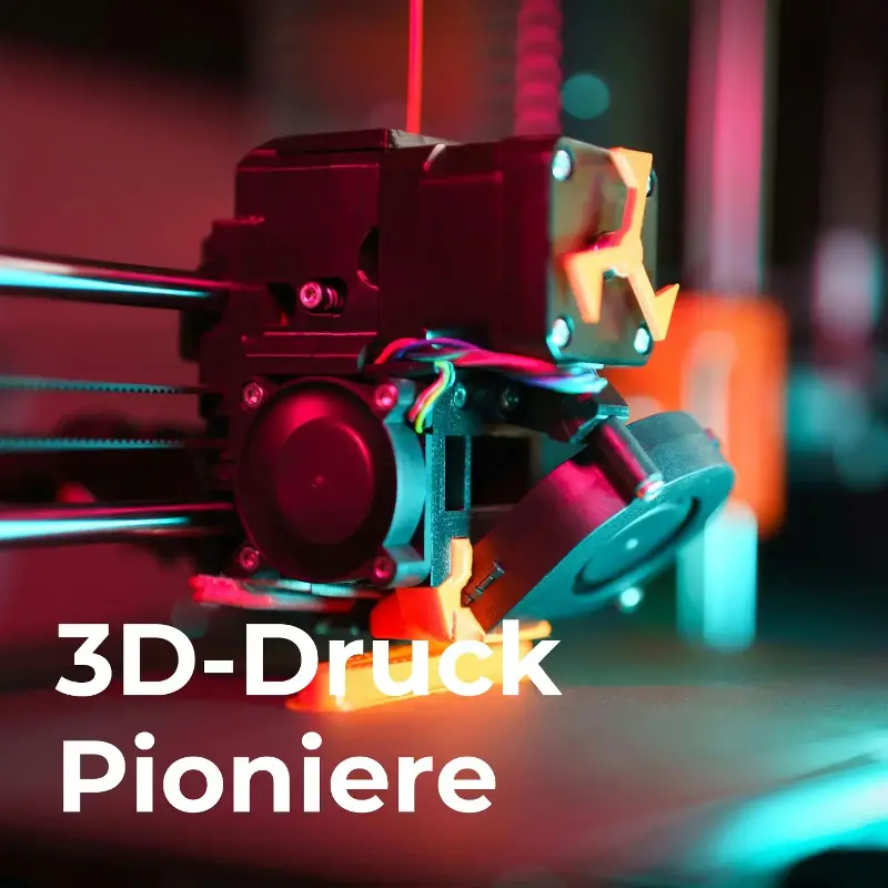 3D-Druck Pioniere